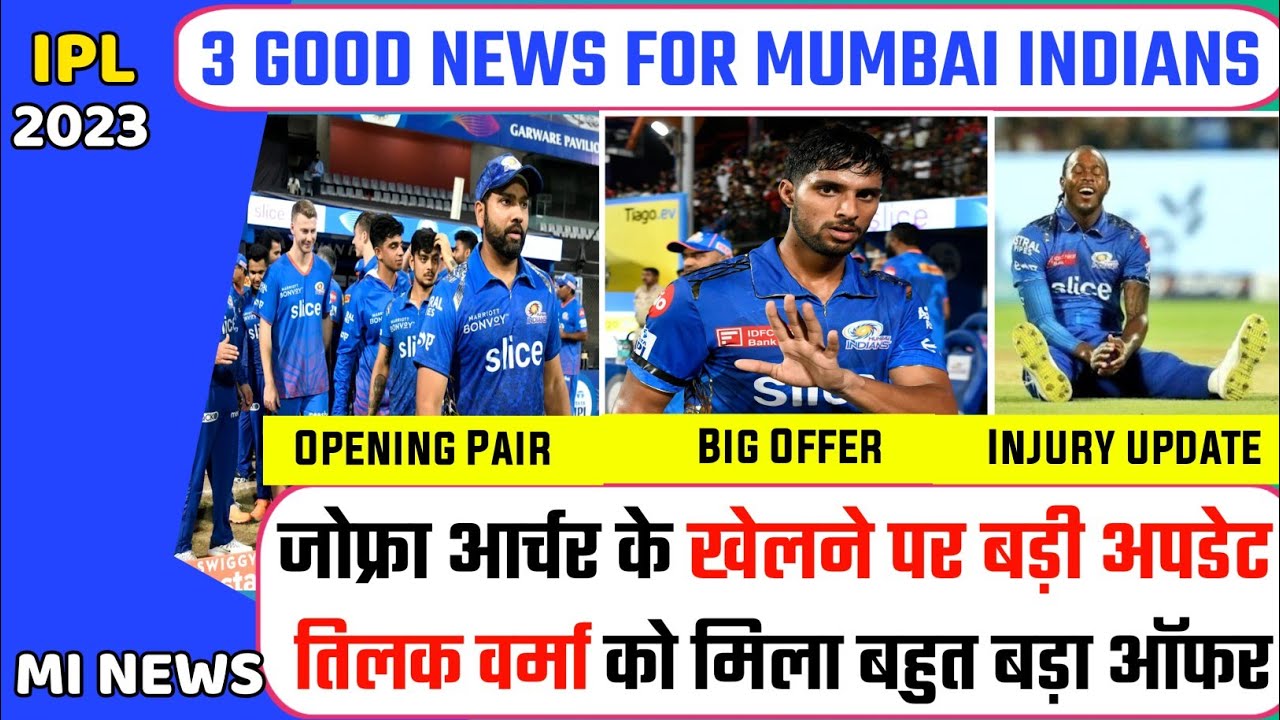 IPL 2023 News 3 Good News For Mumbai Indians Jofra Archer injury