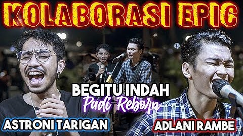 NADA NYA TINGGI BANGET BEGITU INDAH - PADI REBORN | COVER BY ADLANI RAMBE FT. ASTRONI TARIGAN