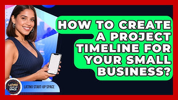How To Create A Project Timeline For Your Small Business? - Latino Start Up Space