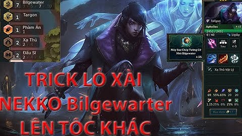 MẸO XÀI MÁY SAO CHÉP Bilgewater MÙA 16 XÀI VÔ TƯỚNG TỘC KHÁC (CẦN ẤN)