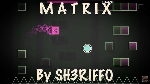 Geometry Dash | M A T R I X (medium demon) by SH3RIFFO