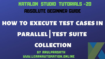 Katalon Studio | 20 | How to execute tests in parallel | Test suite collection |Tamil