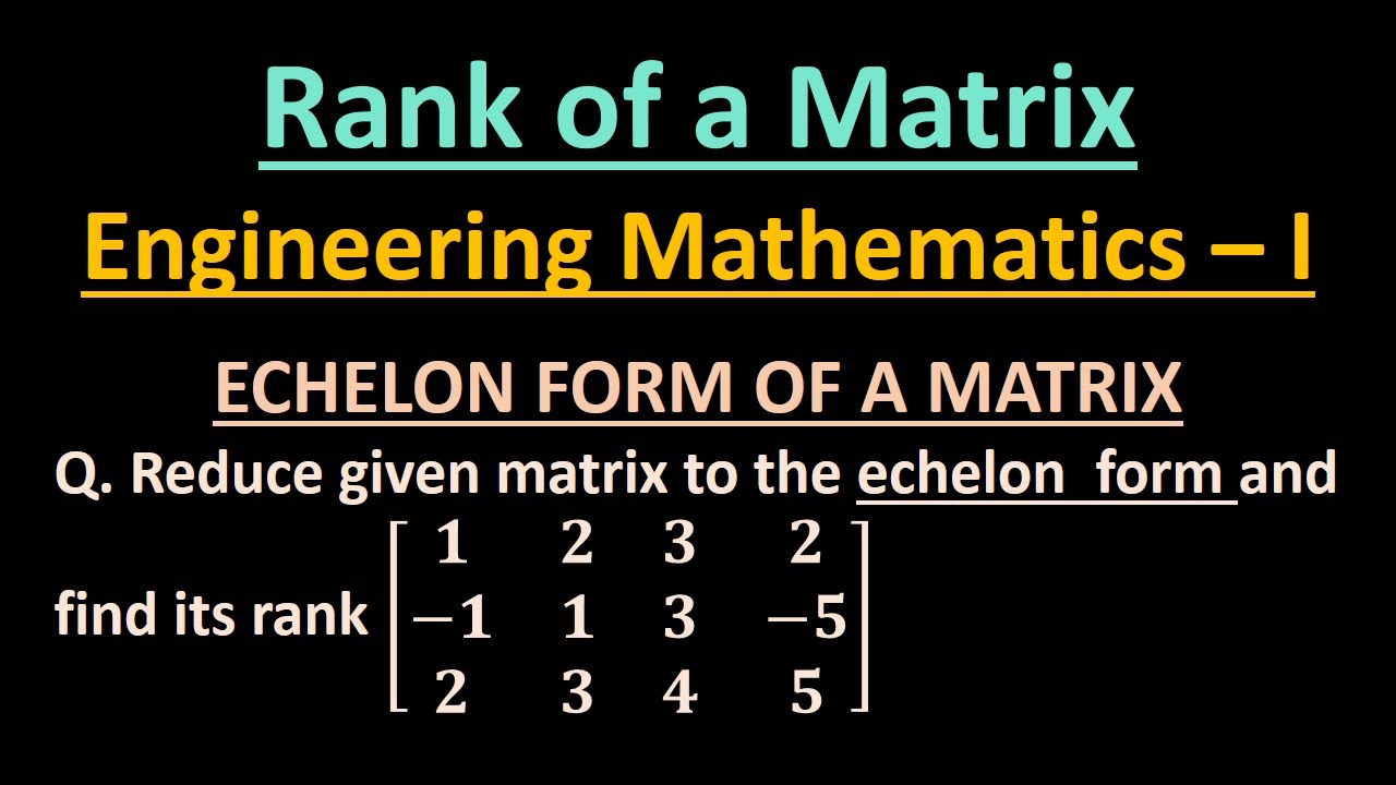 Echelon Form of a Matrix I How to find Rank of a Matrix using Echelon ...