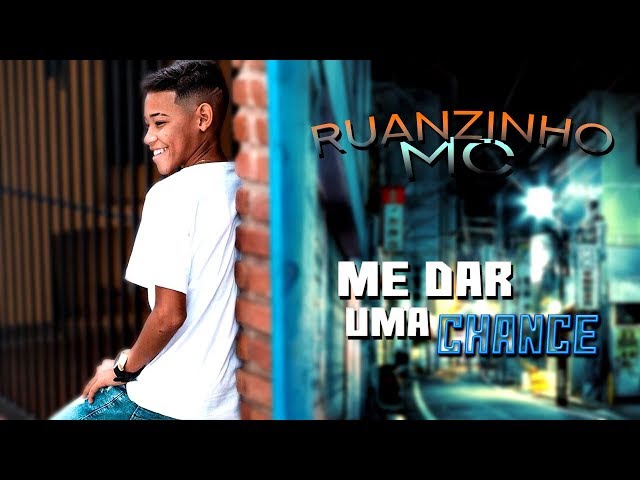 Mc Ruanzinho - Me Dar Uma Chance - Música Nova 2018 class=