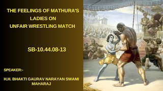 The Feelings of Mathura's Ladies on Unfair Wrestling Match|| SB-10.77.02 || H.H. BGN Swami Maharaja
