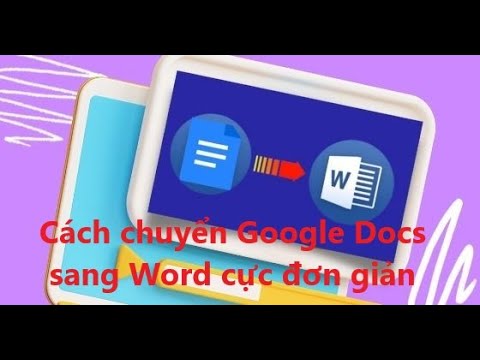 Cách chuyển file Google Docs sang Word. Xuất tài liệu, tải hàng loạt file Google Drive sang Word.