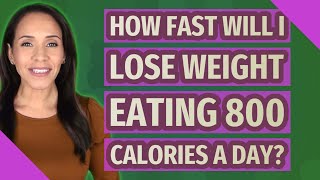 How Many Kg Will I Lose If I Eat 800 Calories A Day?