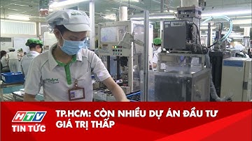 TP.HCM: CÒN NHIỀU DỰ ÁN ĐẦU TƯ GIÁ TRỊ THẤP | HTV TIN TỨC | 12/11/2019