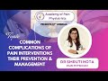 APP | WEBINAR -13 | COMMON COMPLICATIONS OF PAIN INTERVENTIONS THEIR PREVENTION & MANAGEMENT