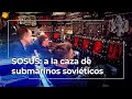 El Sistema SOSUS de EEUU y la caza de submarinos soviéticos