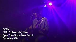 DYSN - “I R L” (Acoustic) - Live - ‘Spin The Globe Tour’ Part 2 - Berkeley, CA