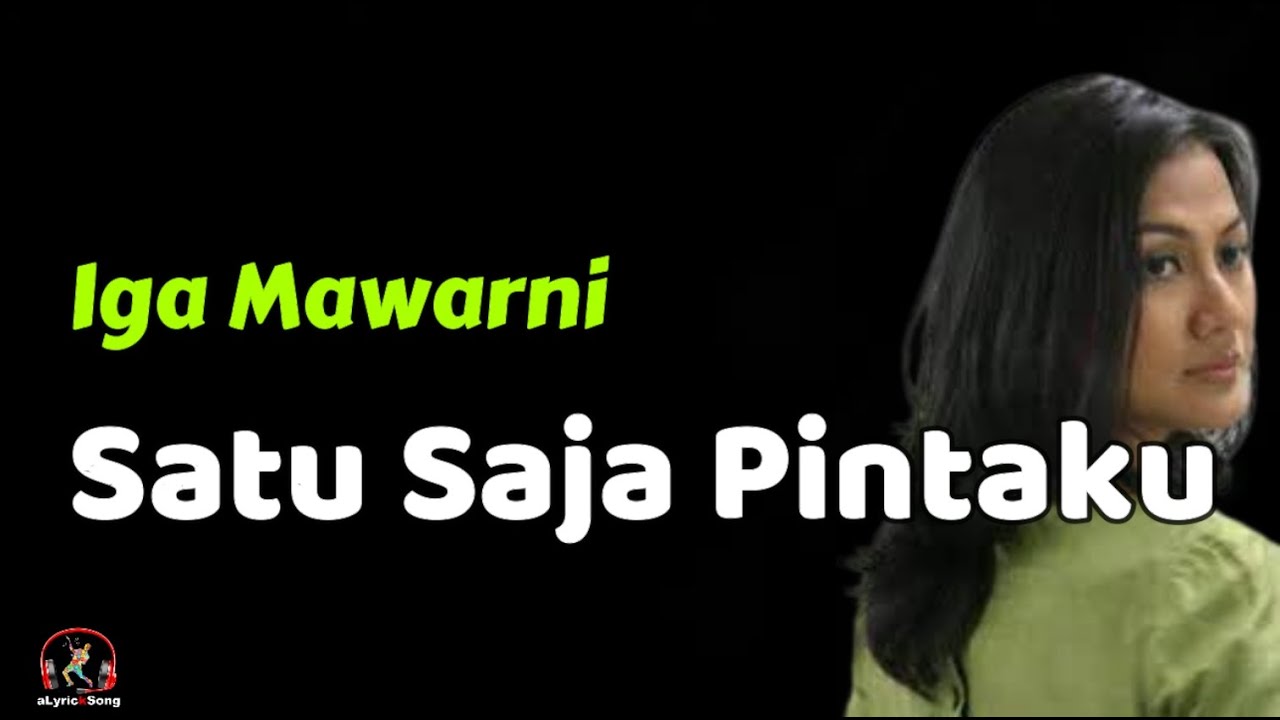 Iga Mawarni  -  Satu Saja Pintaku  (Lirik Lagu)