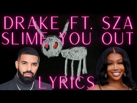 Drake - Slime You Out (ft. SZA) (Lyrics)
