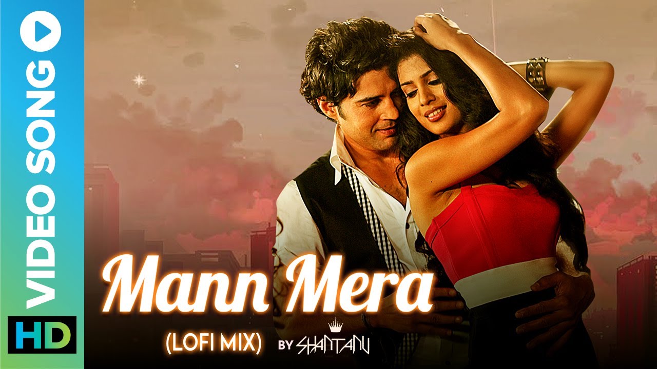 MANN MERA Lofi Mix by Shantanu   Latest Lofi Song 2022  Gajendra Verma  Tabel No 21