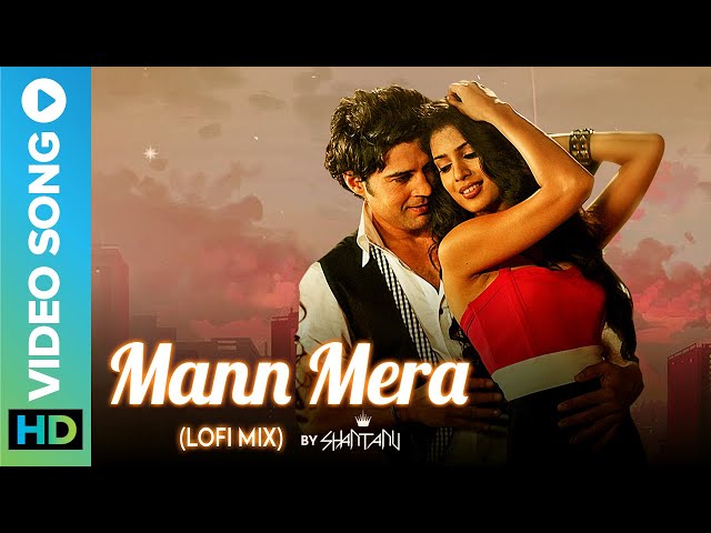 MANN MERA (Lofi Mix) by Shantanu 💖 | Latest Lofi Song 2022 | Gajendra Verma | Tabel No. 21 class=