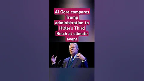 Al Gore compares Trump administration to Hitler’s Third Reich at climate event
