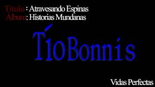 Video thumbnail of "Atravesando Espinas - Tío Bonnis"