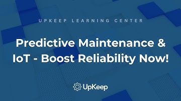 Maximize Equipment Reliability with Predictive Maintenance & IoT | UpKeep