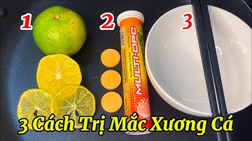 Sống Gần 30 Năm Mới Biết – 3 Cách Trị Mắc Xương Cá Nhanh Chóng Trong 1 Phút