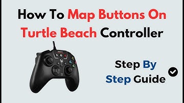How To Map Buttons On Turtle Beach Controller