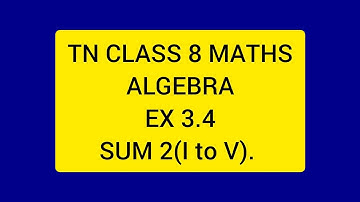 TN CLASS 8 MATHS ALGEBRA EX 3.4 SUM 2(I to V).