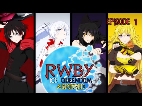 RWBY Ice Queendom Abridged - Episode 1