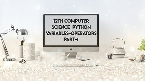 #1 12th Computer science - Python (Chapter 5 | Variables and Operators) In Tamil