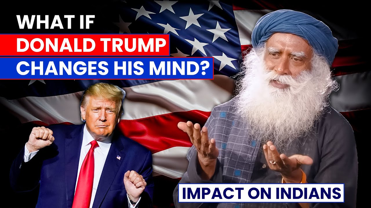 What If DONALD TRUMP Changes His MIND? | Sadhguru Explains the Impact on Indians | 2024 US Election