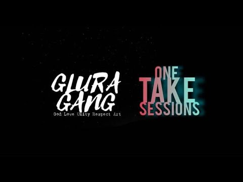 GLURA Gang One Take Sessions