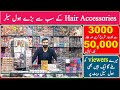 Ladies Hair Accessories Wholesale Market in Pakistan | hair accessories wholesale market in Lahore