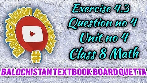 Exercise 4.3/question no 4/unit no 4/8th class math/Balochistan board/@balochistaneducation