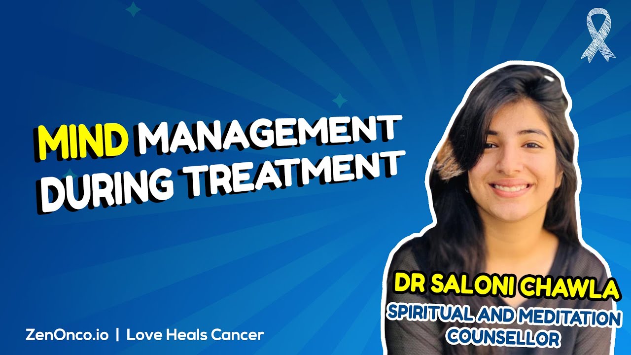 Zen Living Session on " Mind Management During Treatment" Dr Saloni