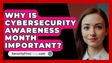Why Is Cybersecurity Awareness Month Important? | SecurityFirstCorp News
