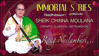 Raag Neelambari - Video Song Immortal Series Nadhaswara Samrat Sheik Chinna Moulana Nadhaswaram