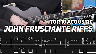TOP 10 JOHN FRUSCIANTE ACOUSTIC RIFFS (with TAB)