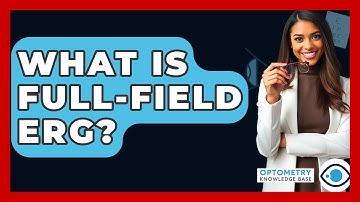 What Is Full-Field ERG? - Optometry Knowledge Base