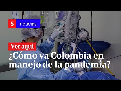 ¿Cómo va Colombia en el manejo de la pandemia? | Semana Noticias