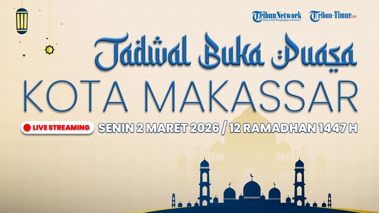 🔴 LIVE STREAMING | Jadwal Buka Puasa Kota Makassar, Senin 2 Maret 2026 / 12 Ramadhan 1447 H
