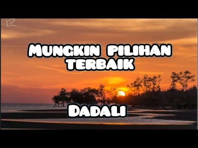 Mungkin Pilihan Terbaik - Dadali || lirik lagu #liriklagu #dadali #mungkinpilihanterbaik class=