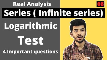Logarithmic test for convergence of Infinite series | Real analysis