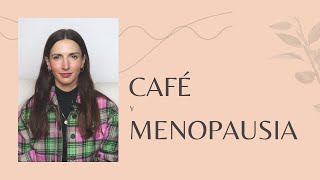 Café y MENOPAUSIA