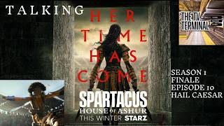 Spartacus: House of Ashur - Season 1 Finale - Episode 10 - Hail Caesar - Breakdown | Recap & Review