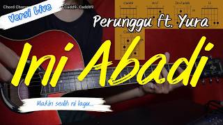 Ini Abadi - Perunggu, Yura Yunita Guitar Chord Tutorial Original Version