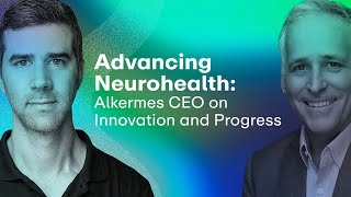 Advancing Neurohealth: Alkermes CEO Richard Pops on the Need for Innovation