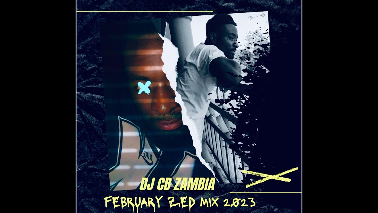 DJ CB ZAMBIA FEBRUARY ZED MIX 2023 YouTube