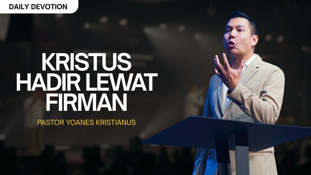 KRISTUS HADIR LEWAT FIRMAN - PS. YOANES KRISTIANUS
