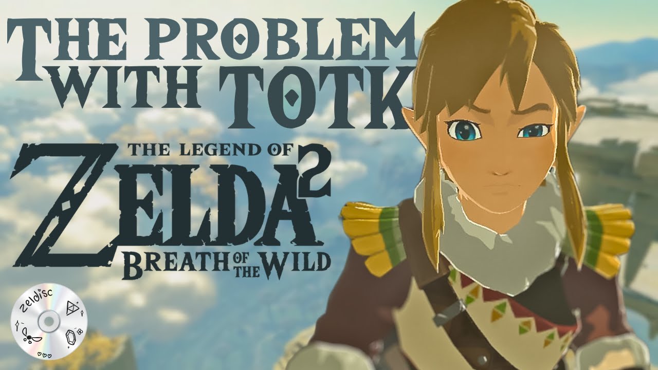 The Problem with Tears of the Kingdom ~ Zeldisc