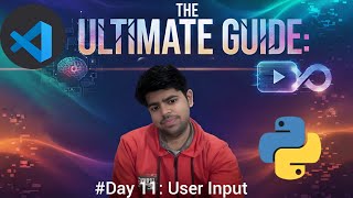 User Input in Python | The Ultimate Guide: #Day 11