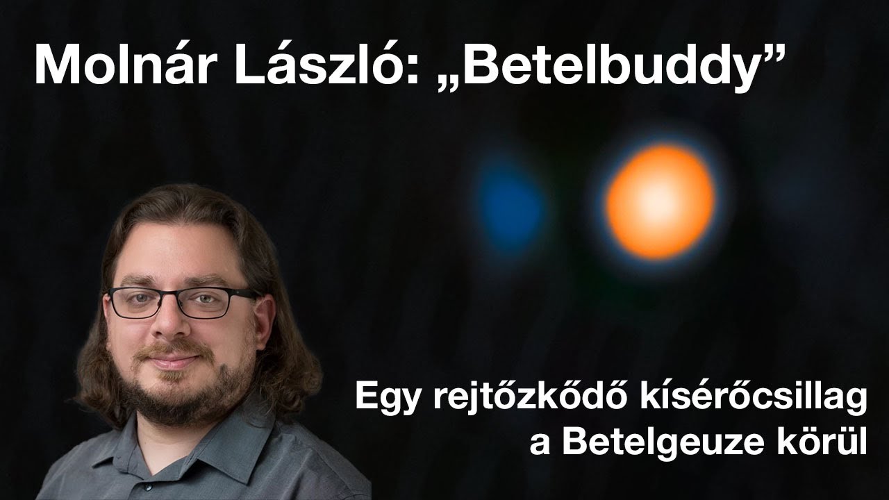 Molnár László: Betelbuddy – rejtőzködő kísérőcsillag a Betelgeuze körül
