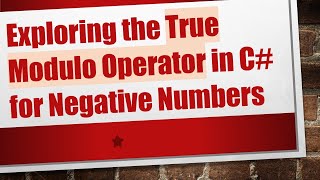 Exploring the True Modulo Operator in C# for Negative Numbers